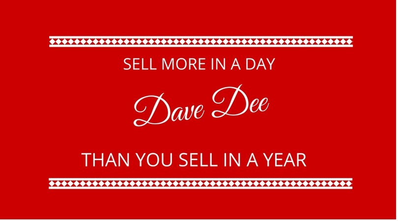 Sell more in a day than you do in a year with Dave Dee