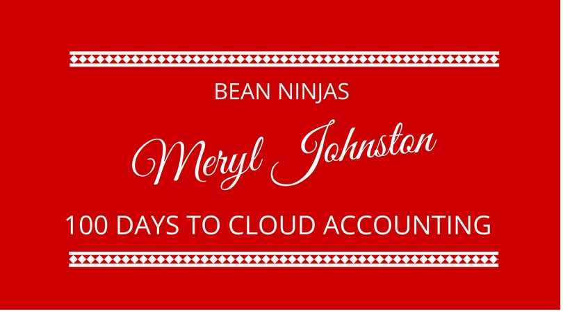 Meryl Johnston - Bean Ninjas and cloud accounting in the next 100 days