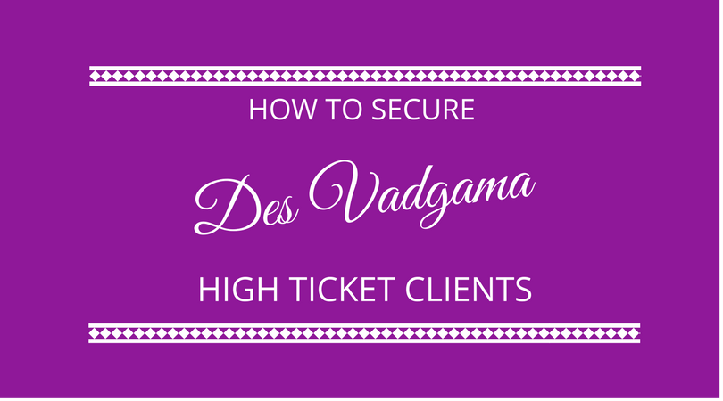 How to win high ticket clients with Des Vadgama on the next 100 days podcast with Kevin Appleby and Graham Arrowsmith