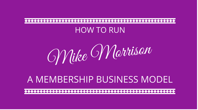 How to run a membership business with Mike Morrison - The Next 100 Days Podcast