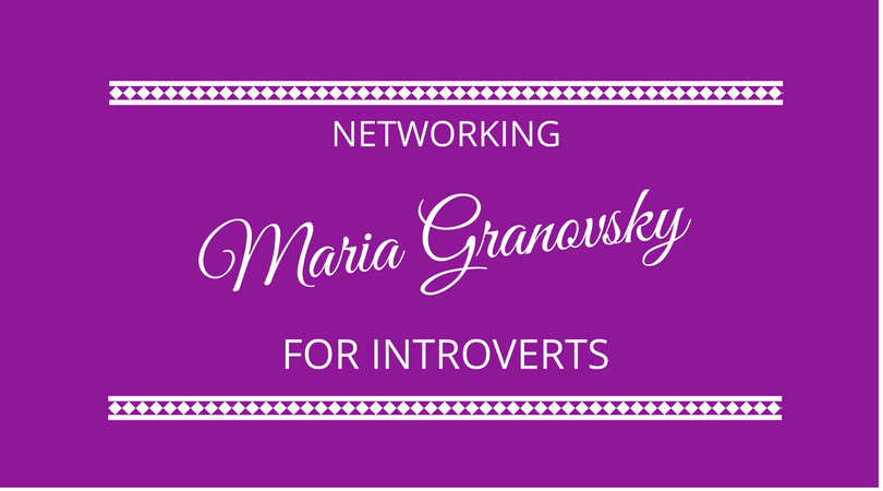 Maria Granovsky - Networking for Introverts - The Next 100 Days Podcast