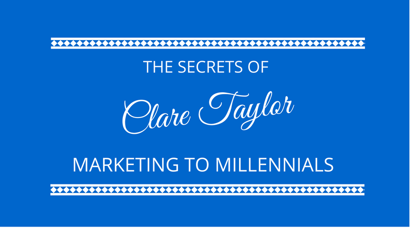 #116 Clare Taylor – Marketing to Millennials
