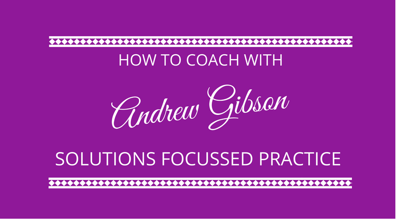 #131 Solutions Focussed Practice with Andrew Gibson