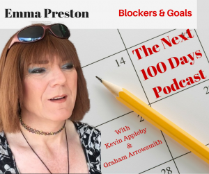 Positive Mental Attitude with Emma Preston discussing blockers and goals on the next 100 days podcast