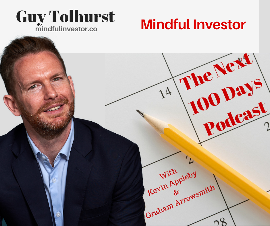 Guy Tolhurst, Mindful Investor, The Next 100 Days Podcast