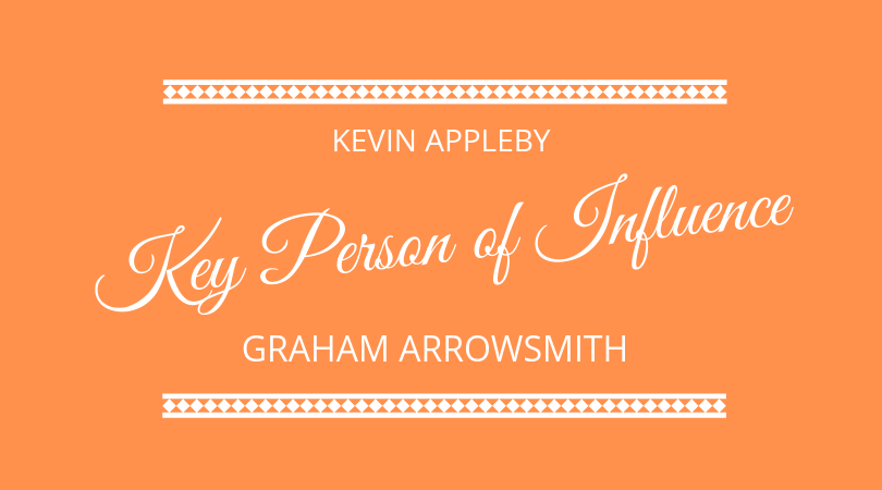 #175 Kevin Appleby & Graham Arrowsmith – Key Person of Influence