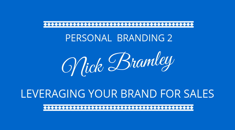 #177 Nick Bramley – Leveraging Your Brand For Sales