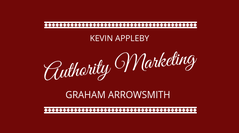 #178 Graham Arrowsmith & Kevin Appleby – Authority Marketing