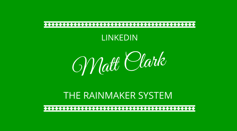 #207 Matt Clark – The Rainmaker System