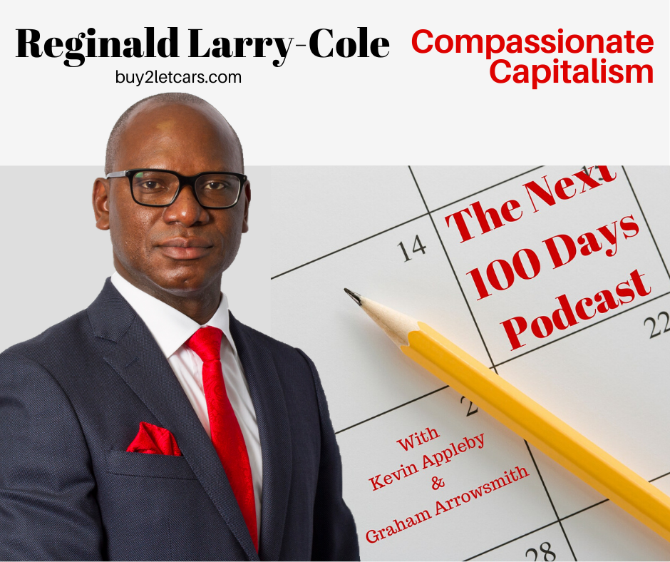 #234 Reginald Larry-Cole - Compassionate Capitalism - The Next 100 Days ...
