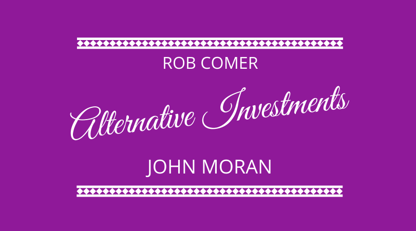 #233 John Moran & Rob Comer – Alternative Investing