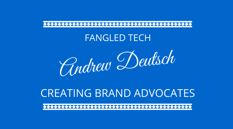 #274 – Andrew Deutsch – Creating Brand Advocates