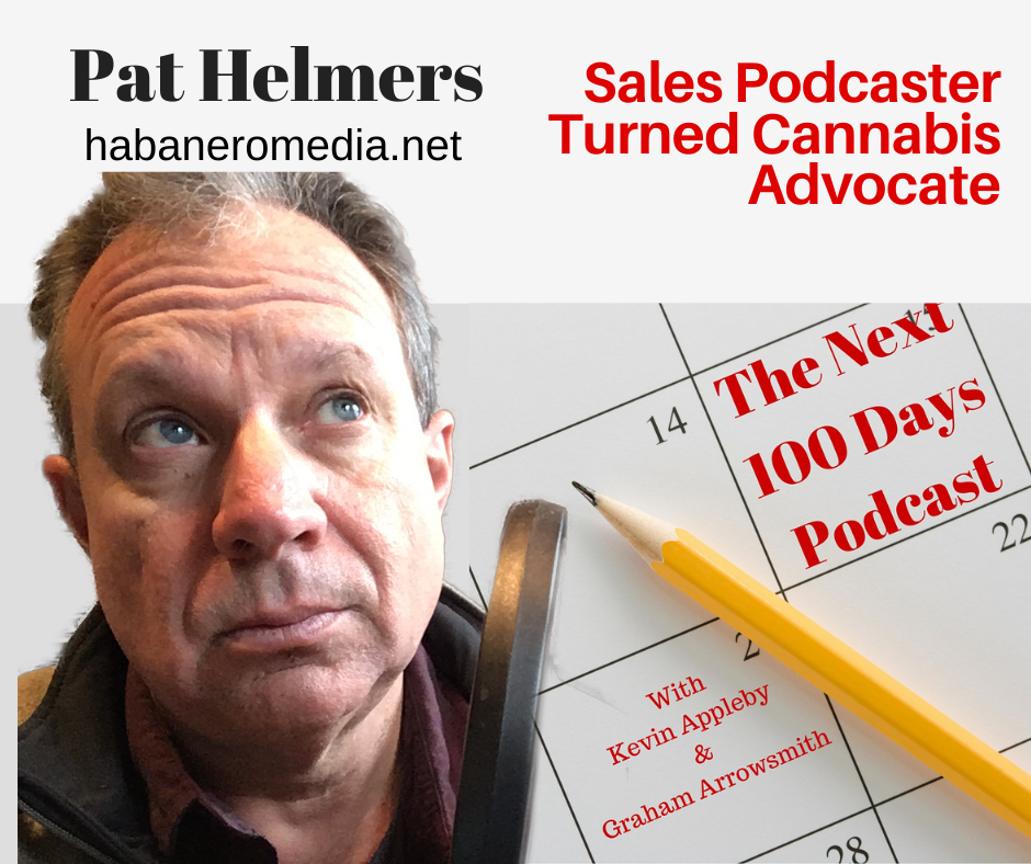 Sales Podcaster, Cannabis Advocate, The Next 100 Days Podcast