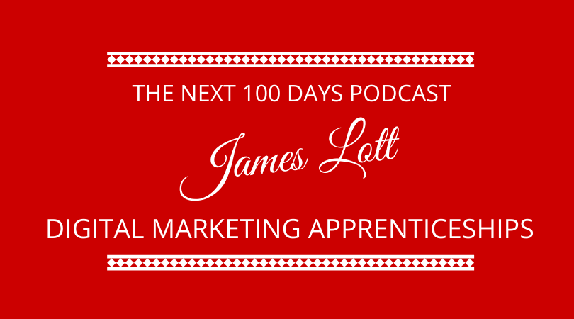 #310 James Lott – Digital Marketing Apprenticeships
