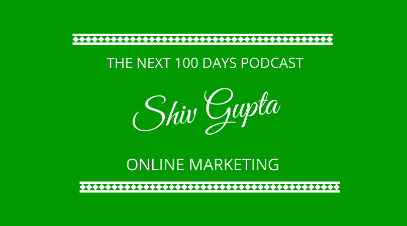 #313 Shiv Gupta – Online Marketing