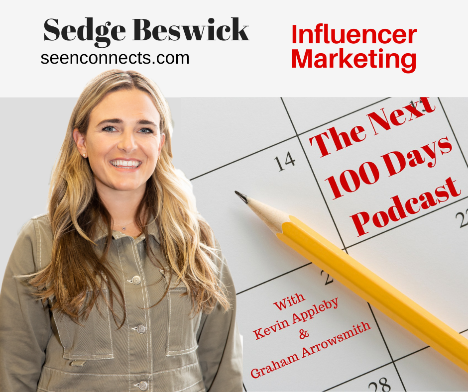 Sedge Beswick, Influencer Marketing, The Next 100 Days Podcast