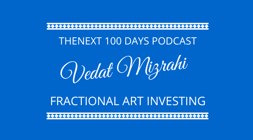 #350 – Vedat Mizrahi – Fractional Art Investing