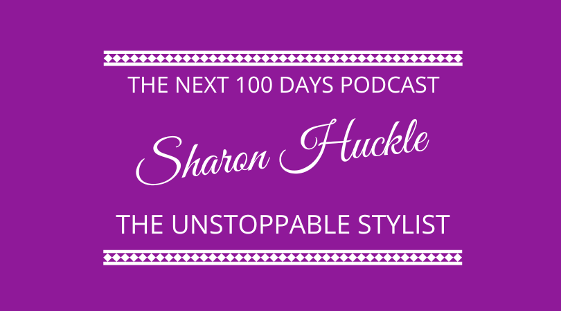 #352 – Sharon Huckle – The Unstoppable Stylist