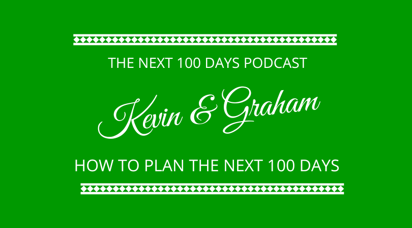 #377 – The 100 Days Plan – Kevin Appleby & Graham Arrowsmith