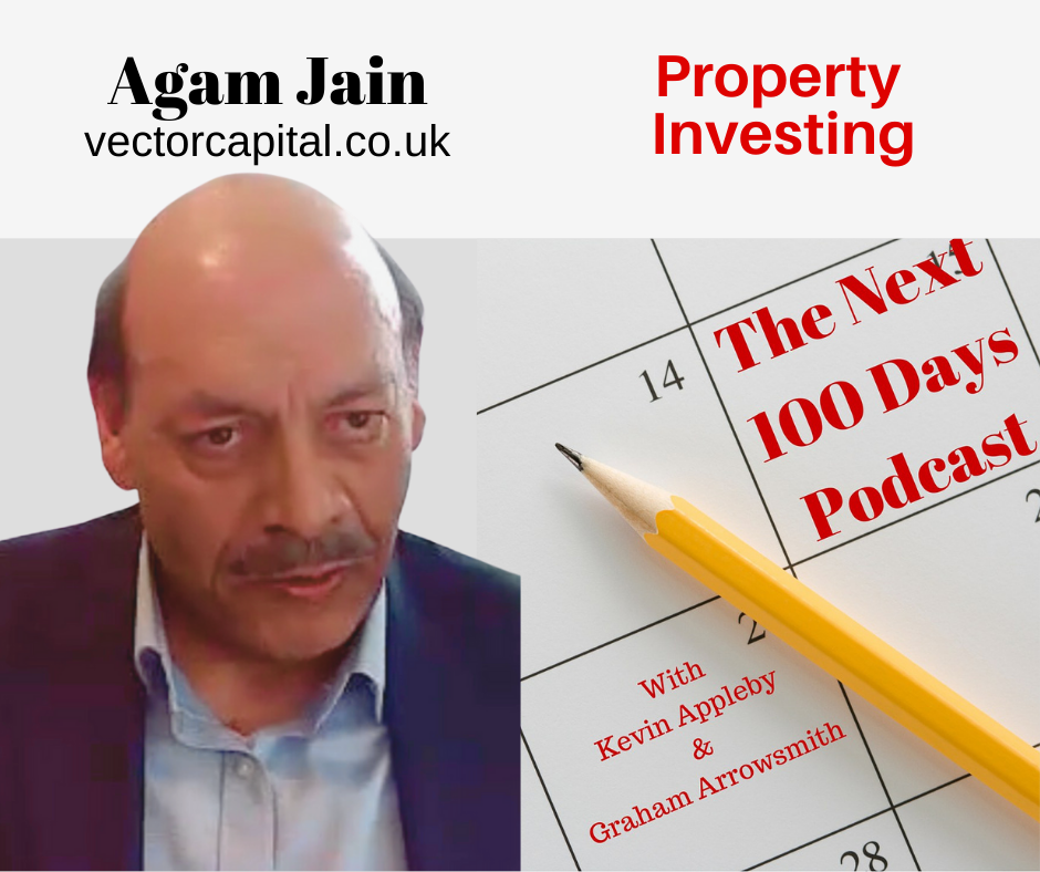 Agam Jain, Vector Capital Plc, The Next 100 Days, Property Investing, Loan Notes, Co-funding, Re-possessed Properties