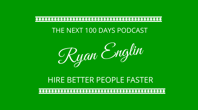 #397 Hire Better People Faster with Ryan Englin