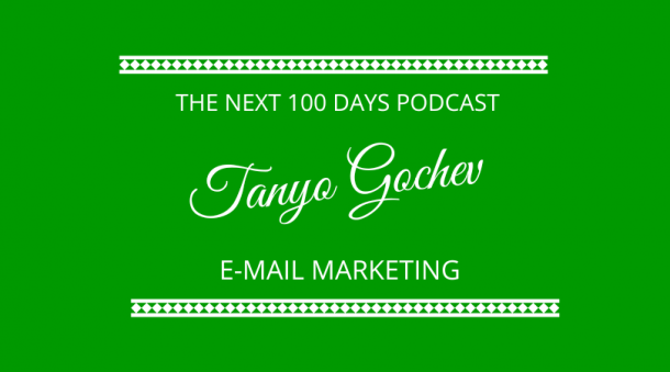 Email marketing agency owner Tanyo Gochev is this week's guest on The Next 100 Days Podcast. Tanyo lives in Sofia, Bulgaria.