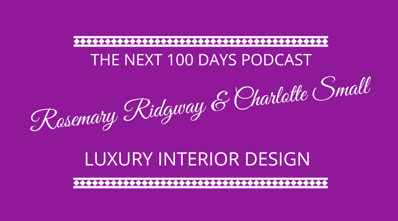 #413 – Rosemary Ridgway & Charlotte Small – Luxury Interior Design