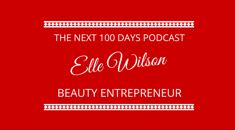 #424 – Elle Wilson – Beauty Entrepreneur