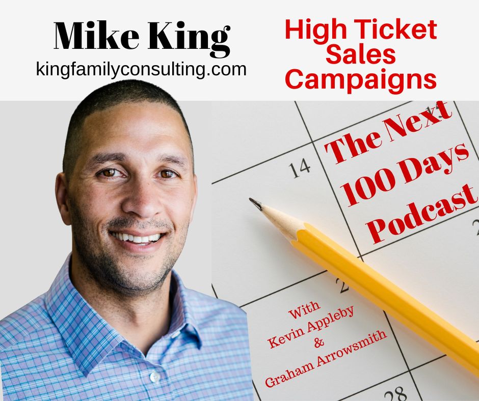 Mike King, High Ticket Sales Campaigns, The Next 100 Days Podcast