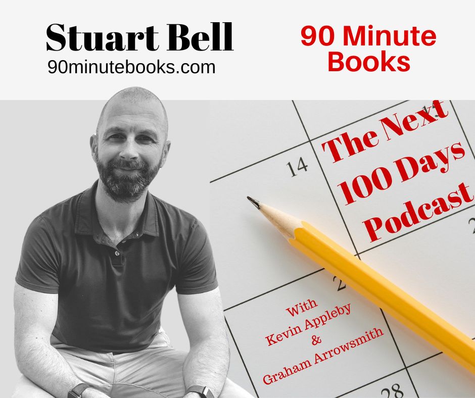 Stuart Bell, 90 Minute Books, The Next 100 Days Podcast