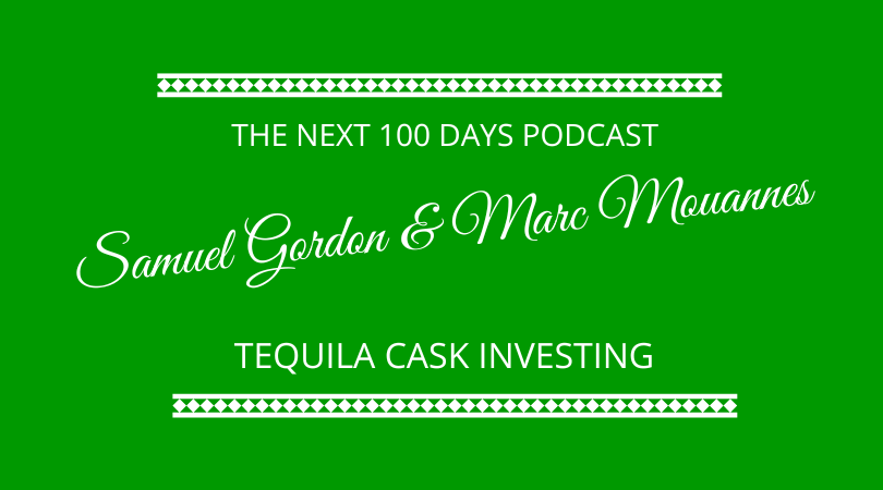 Samuel Gordon & Marc Mouannes discuss Tequila with Kevin Appleby and Graham Arrowsmith on the Next 100 Days Podcast