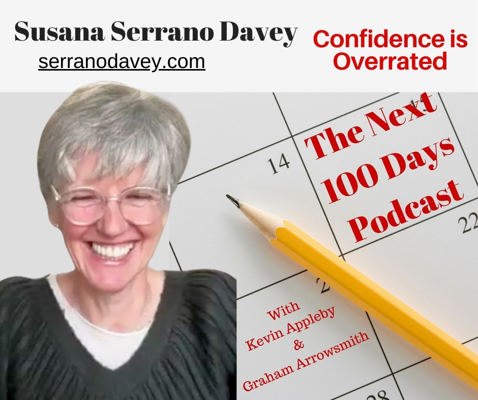Susana Serrano Davey, Confidence is Overrated, The Next 100 Days Podcast