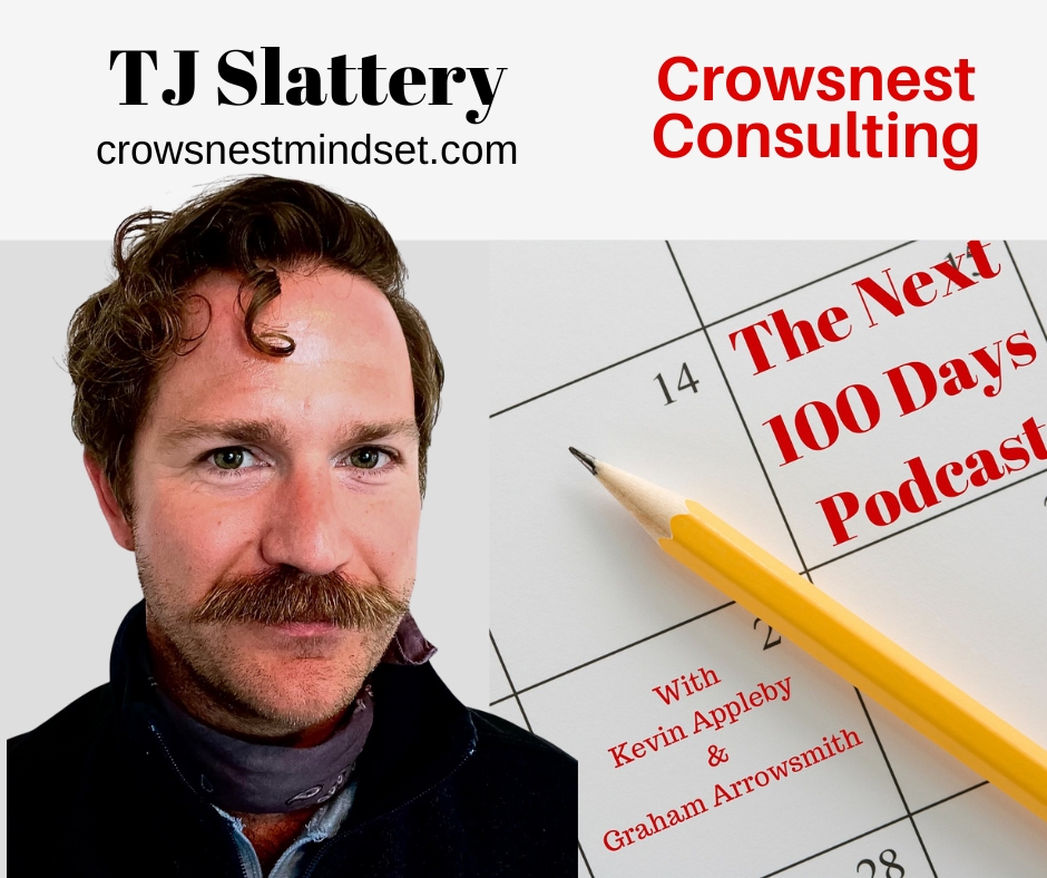 Crowsnest Consulting, TJ Slattery, The Next 100 Days Podcast