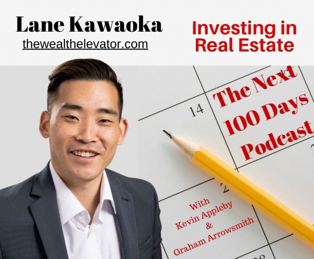 Lane Kawaoka, Investing in Real Estate, Syndication, The Next 100 Days Podcast.