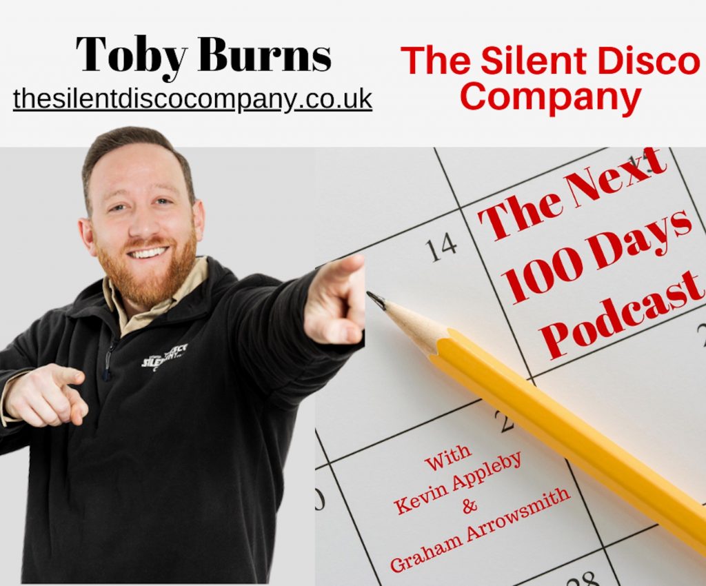 Toby Burns, The Silent Disco Company, The Next 100 Days Podcast