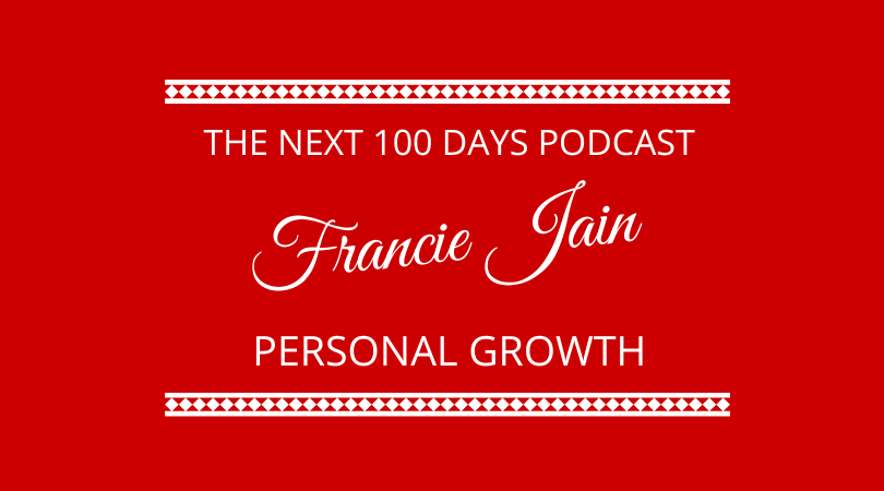 #489 – Francie Jain – Personal Growth