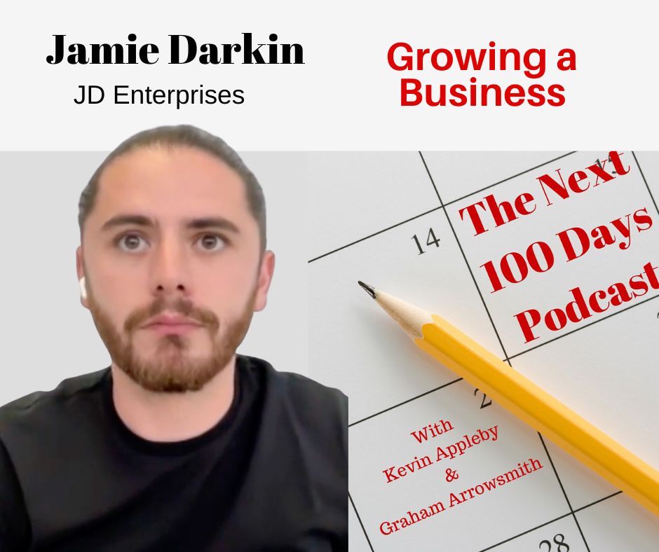 Jamie Darkin, Growing a Business, Entrepreneur, Property, The Next 100 Days Podcast