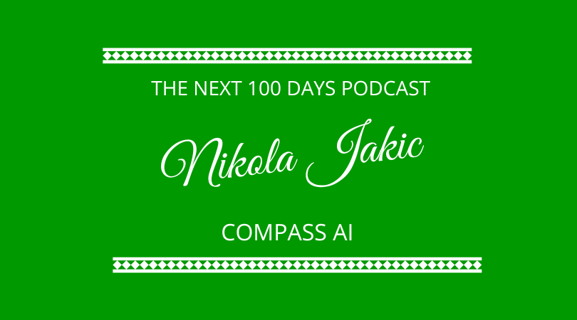 Nikola Jakic discusses Compass AI with Kevin Appleby and Graham Arrowsmith on The Next 100 Days Podcast