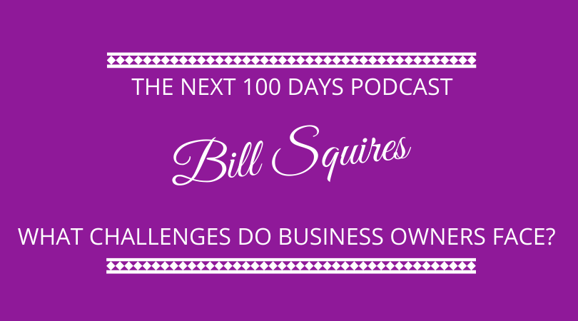 #511 – Bill Squires – What Challenges Do Business Owners Face?