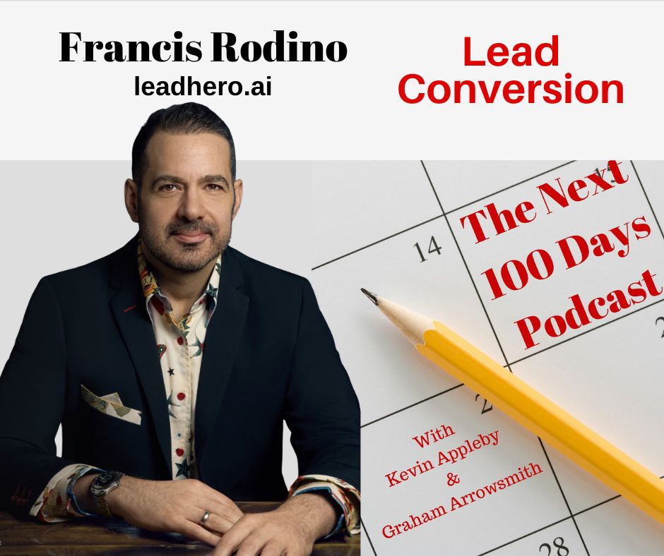 Francis Rodino, LeadHero, Lead Conversion, The Next 100 Days Podcast
